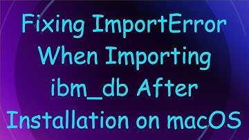 Fixing ImportError When Importing ibm_db After Installation on macOS