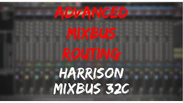Advanced Mixbus Routing 32c V6 | Harrison Mixbus Video Manual