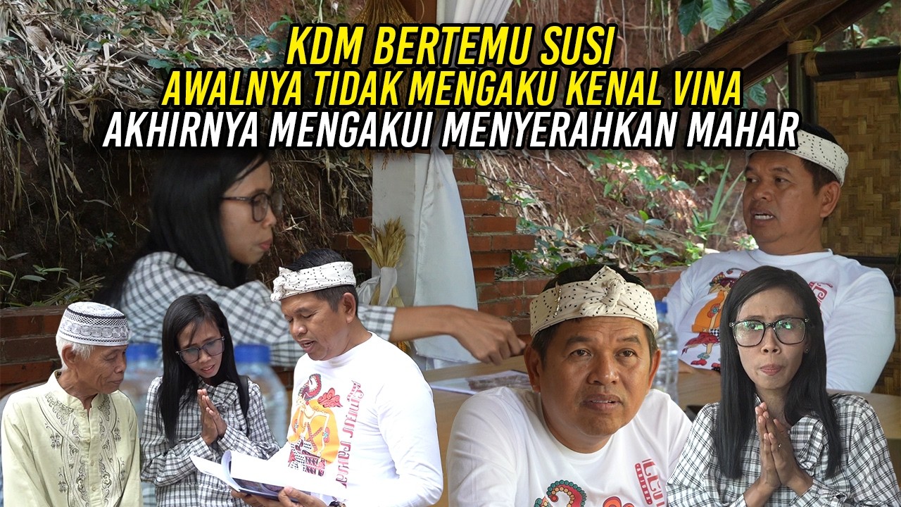 KDM BERTEMU SUSI | AWALNYA TIDAK MENGAKU KENAL VINA | AKHIRNYA MENGAKUI MENYERAHKAN MAHAR