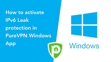 How to Activate IPv6 Leak Protection in PureVPN Windows App