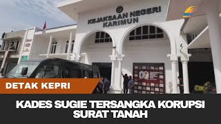 Download Lagu KADES SUGIE TERSANGKA KORUPSI SURAT TANAH MP3