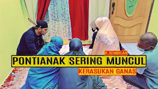 PONTIANAK SERING MUNCUL KERASUKAN GANAS (N.SEMBILAN)