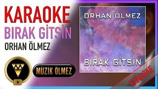 Orhan Ölmez - Bırak Gitsin - Karaoke