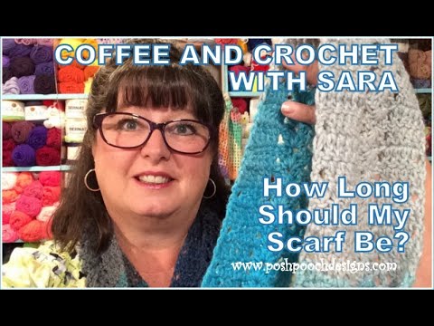 COFFEE AND CROCHET WITH SARA (24) Scarf Lengths