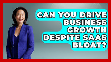Can You Drive Business Growth Despite SaaS Bloat? - The SaaS Pros Breakdown
