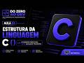 Entendendo a Estrutura da Linguagem em C - Linguagem C - Aula 6