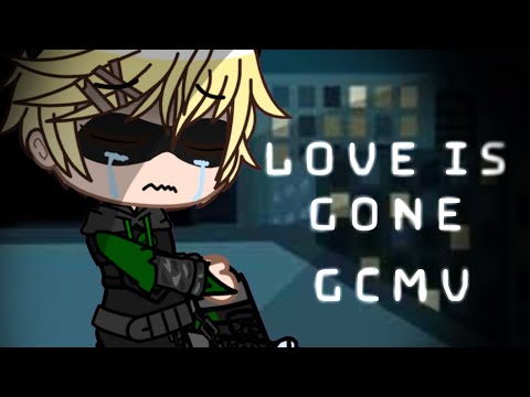 Love Is Gone MLB GCMV Broken AU