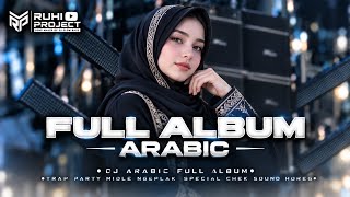Download Lagu ​DJ ARABIC FULL ALBUM - TRAP PARTY MIDLE NGEPLAK SPECIAL CHEK SOUND HOREG | RUHI PROJECT