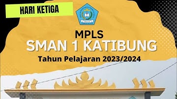 SMAN 1 KATIBUNG | MPLS 2023/2024 Hari ketiga (tamat)