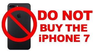 DO NOT BUY THE IPHONE 7 RANT!