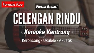 Celengan Rindu (KARAOKE KENTRUNG) - Fiersa Besari (Karaoke Akustik | Keroncong | Ukulele)