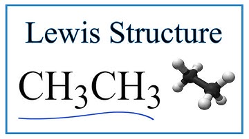 How to Draw the Lewis Dot Structure for CH3CH3