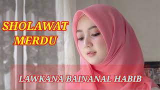 SHOLAWAT MERDU - LAWKANA BAINANAL HABIB