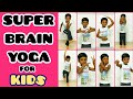 Super brain yoga for kids  to enhance memory power and concentration  easy steps  youtuber kid