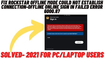 Fix Rockstar Offline Mode Could Not Establish Connection-Offline online Sign in Failed Error 6000.87