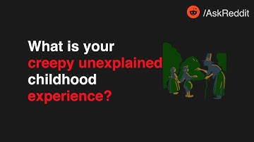 What is your creepy unexplained childhood experience? | r/AskReddit | Top Posts r/Askreddit horror