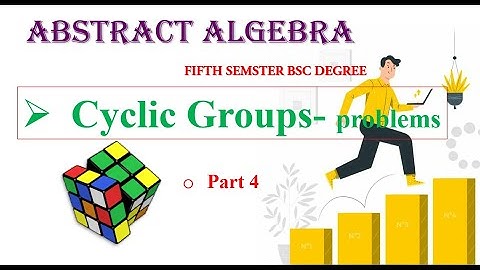 CYCLIC GROUPS- PROBLEMS| part 4| Fifth Semester BSc Degree Mathematics| Abstract Algebra