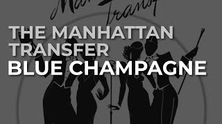 Watch Manhattan Transfer Blue Champagne video