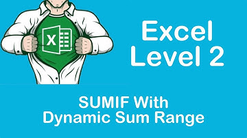 Excel SUMIF With Dynamic Sum Range