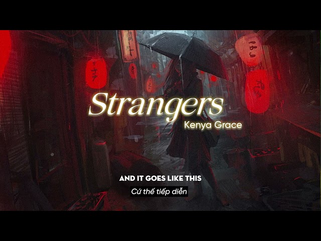 Vietsub | Strangers - Kenya Grace | Lyrics Video class=