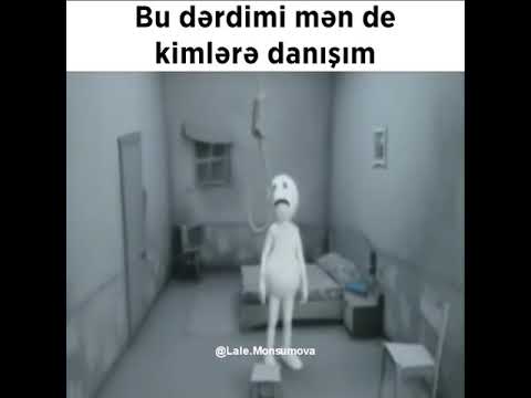 Bu Derdimi Men De KimLere Danisim...