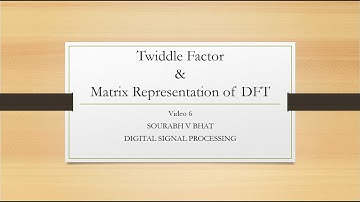 Twiddle factor and matrix representation of DFT | Sourabh V Bhat | INFOtainment | SVIT