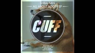 Video-Miniaturansicht von „Shiba San - I Like Your Booty (Original Mix) [CUFF] Official“