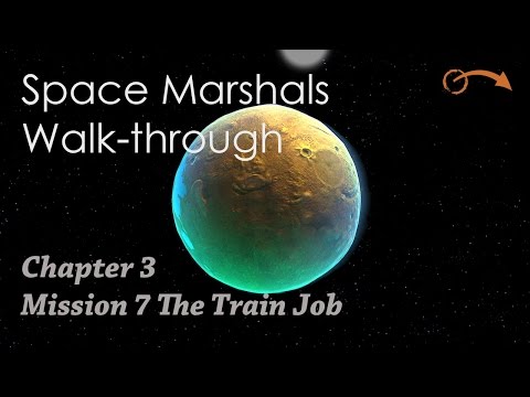 Space Marshals Walk-through Chapter 3 Mission 7 The Train Job