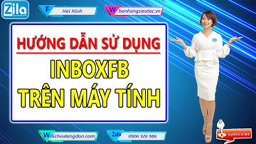 HƯỚNG DẪN SỬ DỤNG INBOXFB TRÊN MÁY TÍNH |  ZILA VIỆT NAM HẢI NINH 0906926986