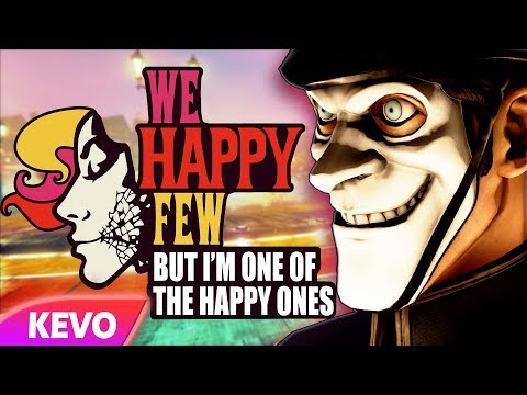 We Happy Few But Im One Of The Happy Ones - 