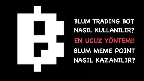 EN KOLAY BLUM MemePoint Nasıl Kazanılır? Blum Trading Bot Nasıl Kullanılır? Blum Airdrop Kriterleri