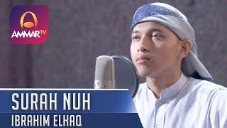 MUROTTAL MERDU || SURAH NUH || IBRAHIM ELHAQ