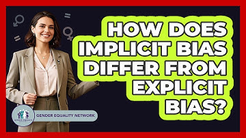 How Does Implicit Bias Differ From Explicit Bias? - Gender Equality Network