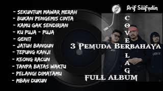 full album 3 pemuda berbahaya'sekuntum mawar merah'cover lagu paling enak buat santai