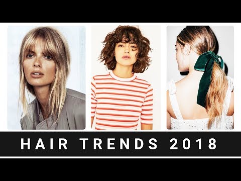 Hair Trends 2018 | Hairstyles | Haircuts | Colors | Accessories