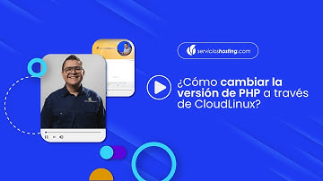 ¿Cómo cambiar la versión de PHP a través de CloudLinux? | Servicioshosting.com