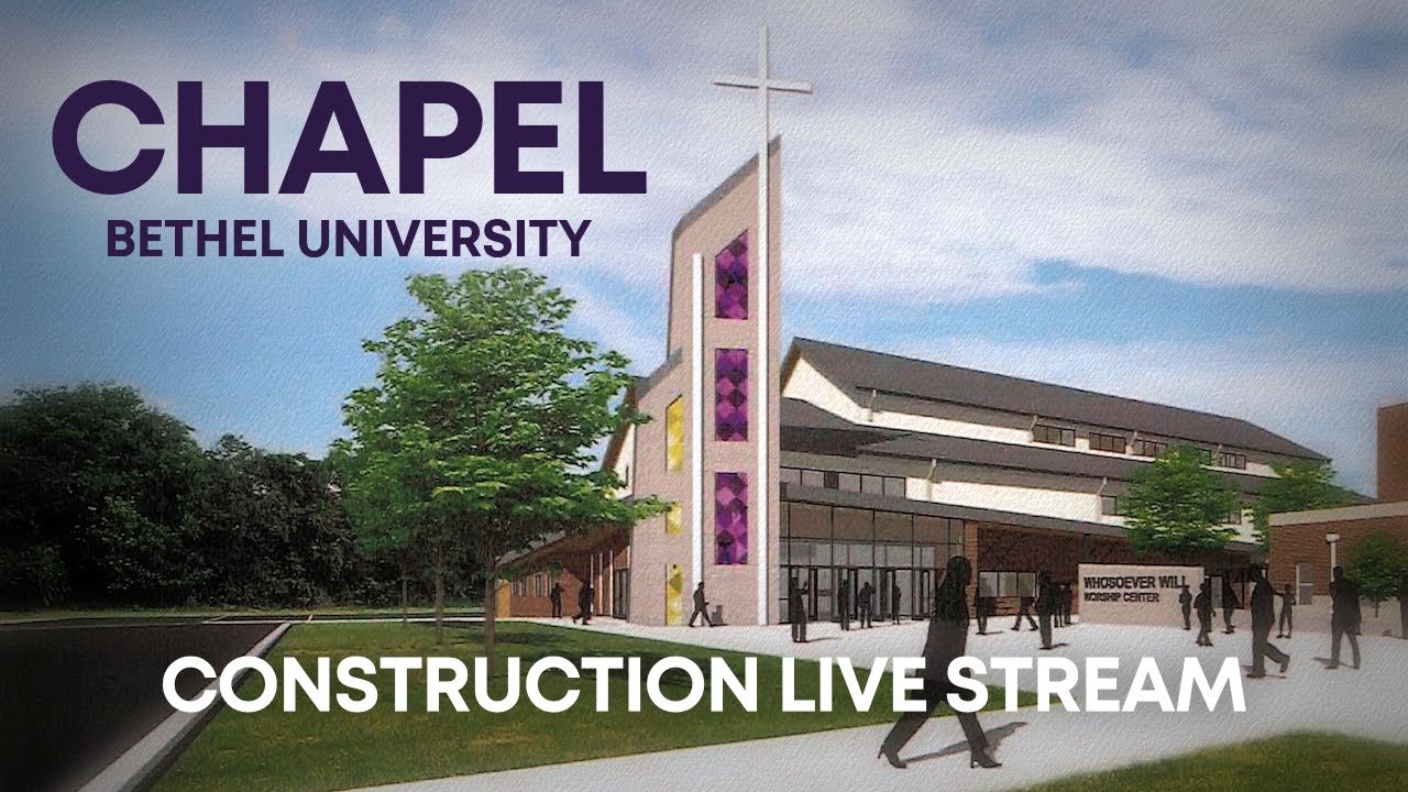Bethel University Chapel Construction (24/7 Live Stream)