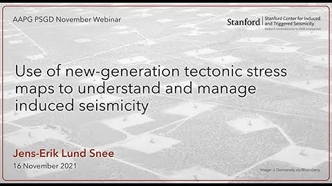 AAPG PSGD Webinar/Q&A: Jen-Erik Lund Snee presents Use of New-Generation Tectonic Stress Maps