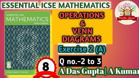 Exercise 2 A essential ICSE mathematics|operations and venn diagrams|class8|A Das Gupta|Maths Gyan