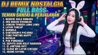 Dj Nostalgia  Bass Terbaru  Jernih Enak Didengar