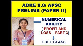 Numerical Ability ( Profit &amp; Loss) Part -3 for # ADRE 2.0, APSC CSAT Paper and other exams