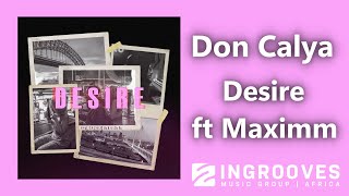 Don Calya - Desire Ft Maximm Audio