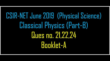 CSIR-NET- June 2019: Physical Science- Classical physics