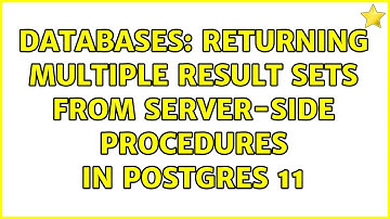 Databases: Returning multiple result sets from server-side procedures in Postgres 11