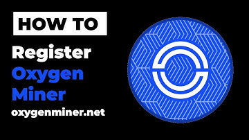 How to Register Oxygen Miner