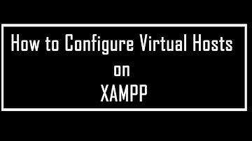 How to Configure Virtual Hosts on XAMPP