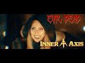 Inner axis  evil dead official music