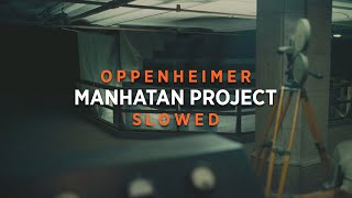 Oppenheimer - Manhattan Project (Slowed + Reverb)