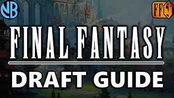 FINAL FANTASY DRAFT GUIDE!!! Top Commons, Color Rankings, Archetype Overviews, and MORE!!!