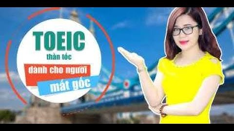 TOEIC thần tốc dành cho người mất gốc hoàn toàn  | Vân Anh Toeic